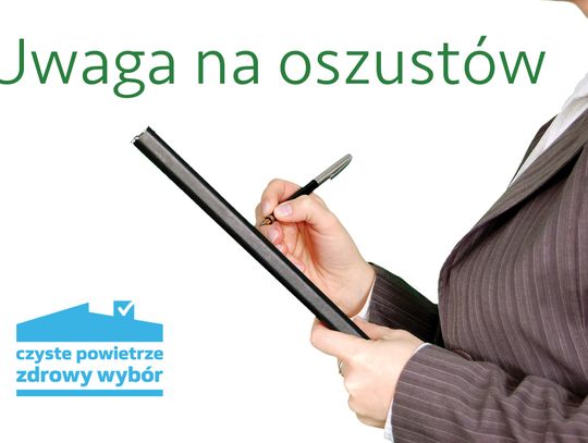 Sprawdzaj firmy podające się  za operatorów programu „Czyste Powietrze”!