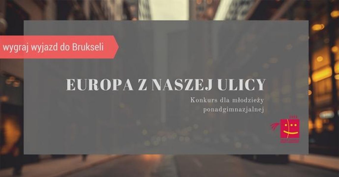 Zgłoś się na konkurs i wygraj wyjazd do Brukseli.