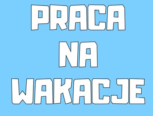 Praca dodatkowa na Wakacje - od zaraz